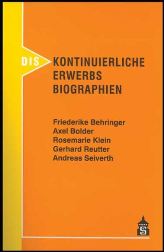 Diskontinuierliche Erwerbsbiographien: Zur gesellschaftlichen Konstruktion und Bearbeitung eines normalen Phänomens Science