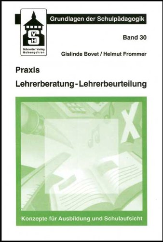 Praxis Lehrerberatung - Lehrerbeurteilung: Konzepte für Ausbildung und Schulaufsicht (Grundlagen der Schulpädagogik) Education & Training