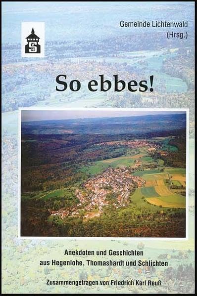 So ebbes!: Anekdoten und Geschichten aus Hegenlohe, Thomashardt und Schlichten Humour & Satire