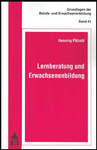 Lernberatung und Erwachsenenbildung: Diss. (Grundlagen der Berufs- und Erwachsenenbildung) Books