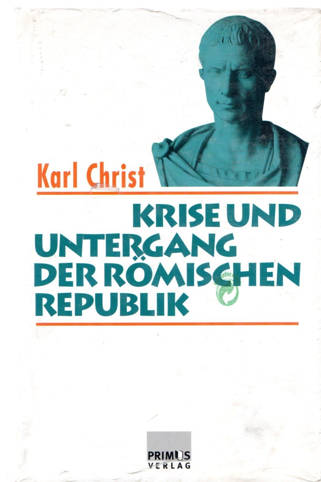 Krise und Untergang der römischen Republik Politics & History