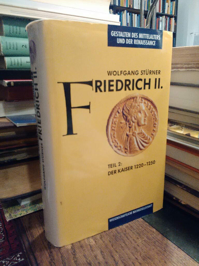 Friedrich II., Bd.2, Der Kaiser 1220-1250 Politics & History books