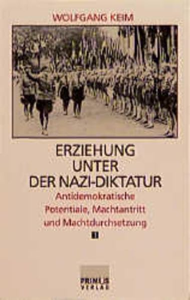 Erziehung unter der Nazi-Diktatur, 2 Bde., Bd.1, Antidemokratische Potentiale, Machtantritt und Machtdurchsetzung Politics & History
