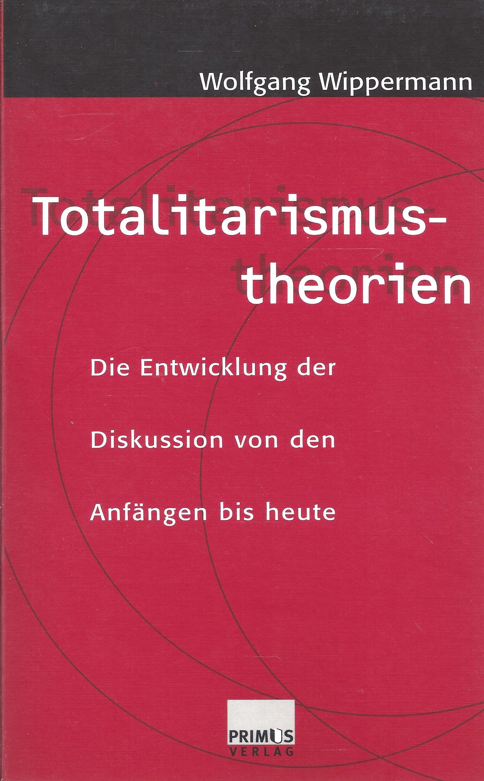 Totalitarismustheorien: Die Entwicklung der Diskussion von den Anfängen bis heute Law