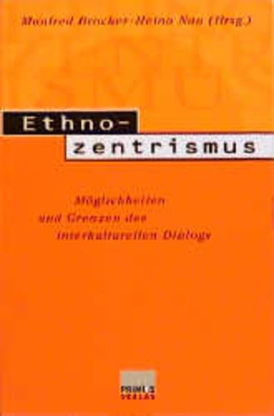 Ethnozentrismus: Möglichkeiten und Grenzen des interkulturellen Dialogs Philosophy