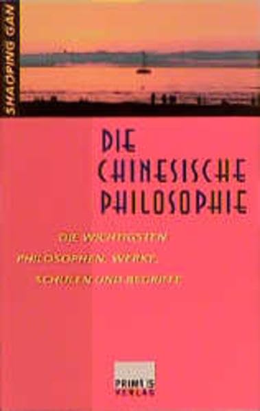 Die chinesische Philosophie: Die wichtigsten Philosophen, Werke, Schulen und Begriffe Religion & Esotericism