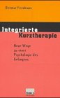 Integrierte Kurztherapie - Neue Wege zu einer Psychologie des Gelingens Psychology