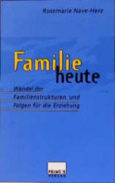 Familie heute: Wandel der Familienstrukturen und Folgen für die Erziehung Parents & Children