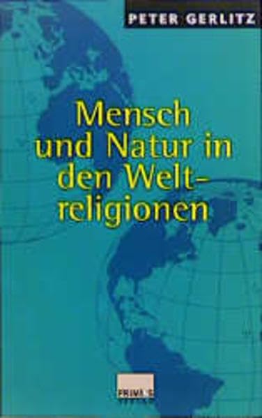 Mensch und Natur in den Weltreligionen: Grundlagen einer Religionsökologie Film, Art & Culture