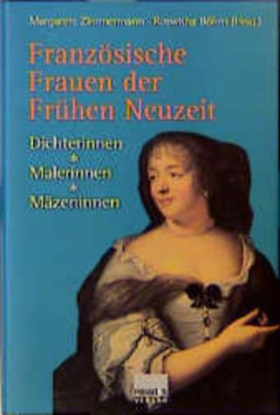 Französische Frauen der Frühen Neuzeit: Dichterinnen, Malerinnen, Mäzeninnen Politics & Society Books