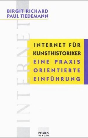 Internet für Kunsthistoriker: Eine praxisorientierte Einführung Books