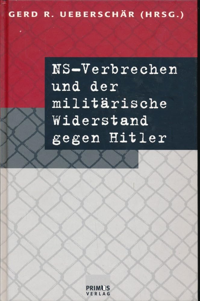 NS-Verbrechen und der militärische Widerstand gegen Hitler German history