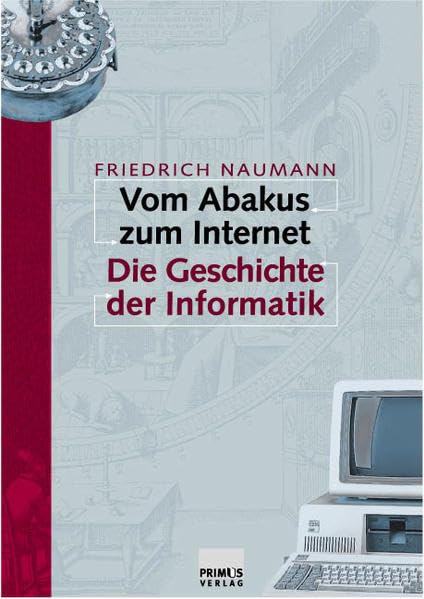 Vom Abakus zum Internet . Eine Geschichte der Informatik.: Die Geschichte der Informatik Leisure, Home & Garden