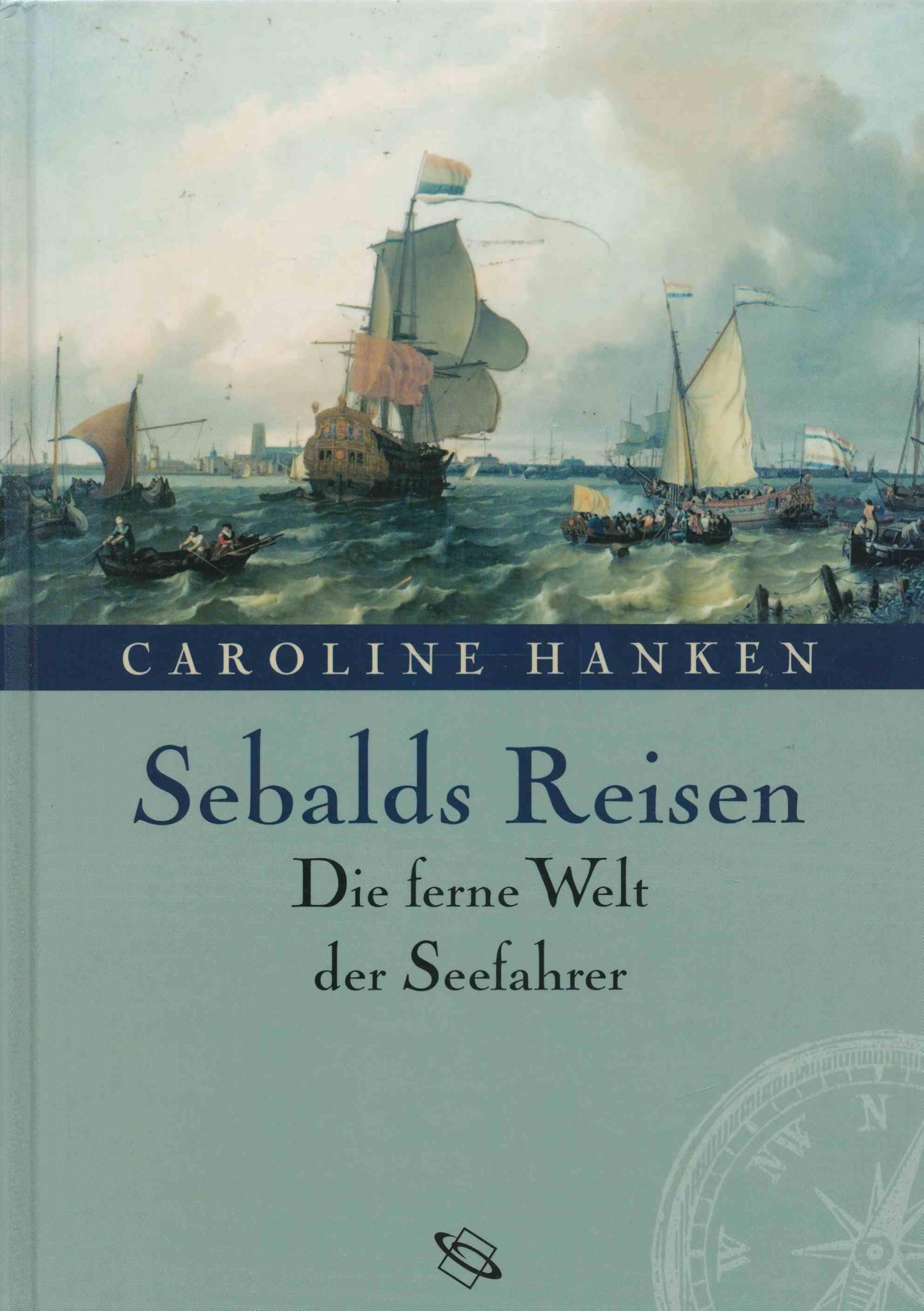 Sebalds Reisen. Die ferne Welt der Seefahrer. Memories
