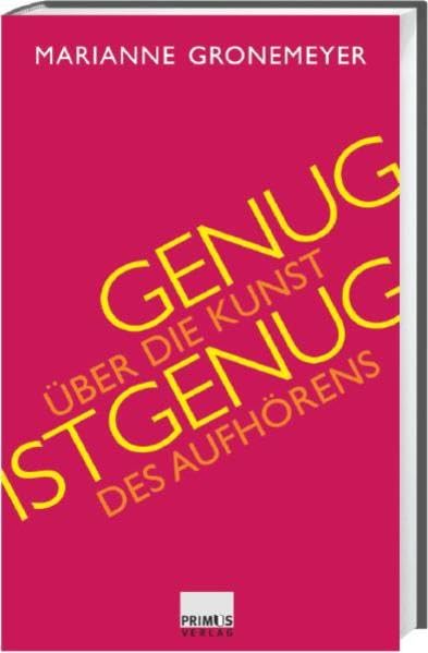 Genug ist genug. Über die Kunst des Aufhörens book