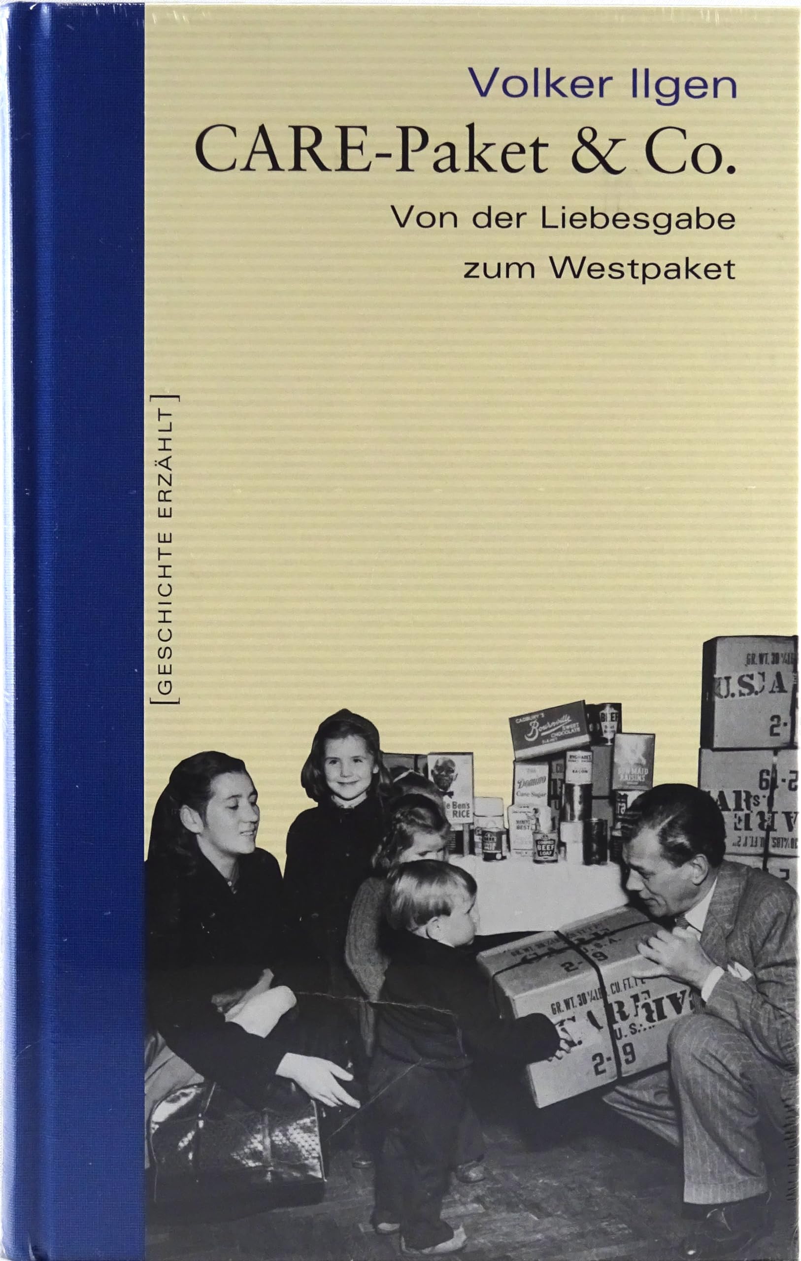 CARE-Paket & Co. Von der Liebesgabe zum Westpaket. Geschichte erzählt: Bd 7 German history