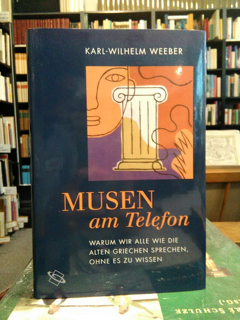 Musen am Telefon. Warum wir alle wie die alten Griechen sprechen, ohne es zu wissen Natural Sciences