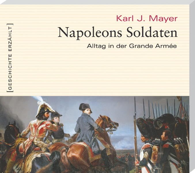 Napoleons Soldaten: Alltag in der Grande Armée Memories