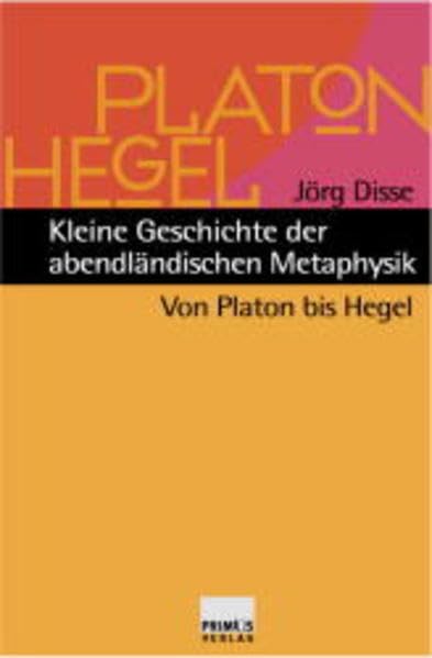 Kleine Geschichte der abendländischen Metaphysik: Von Platon bis Hegel Philosophy