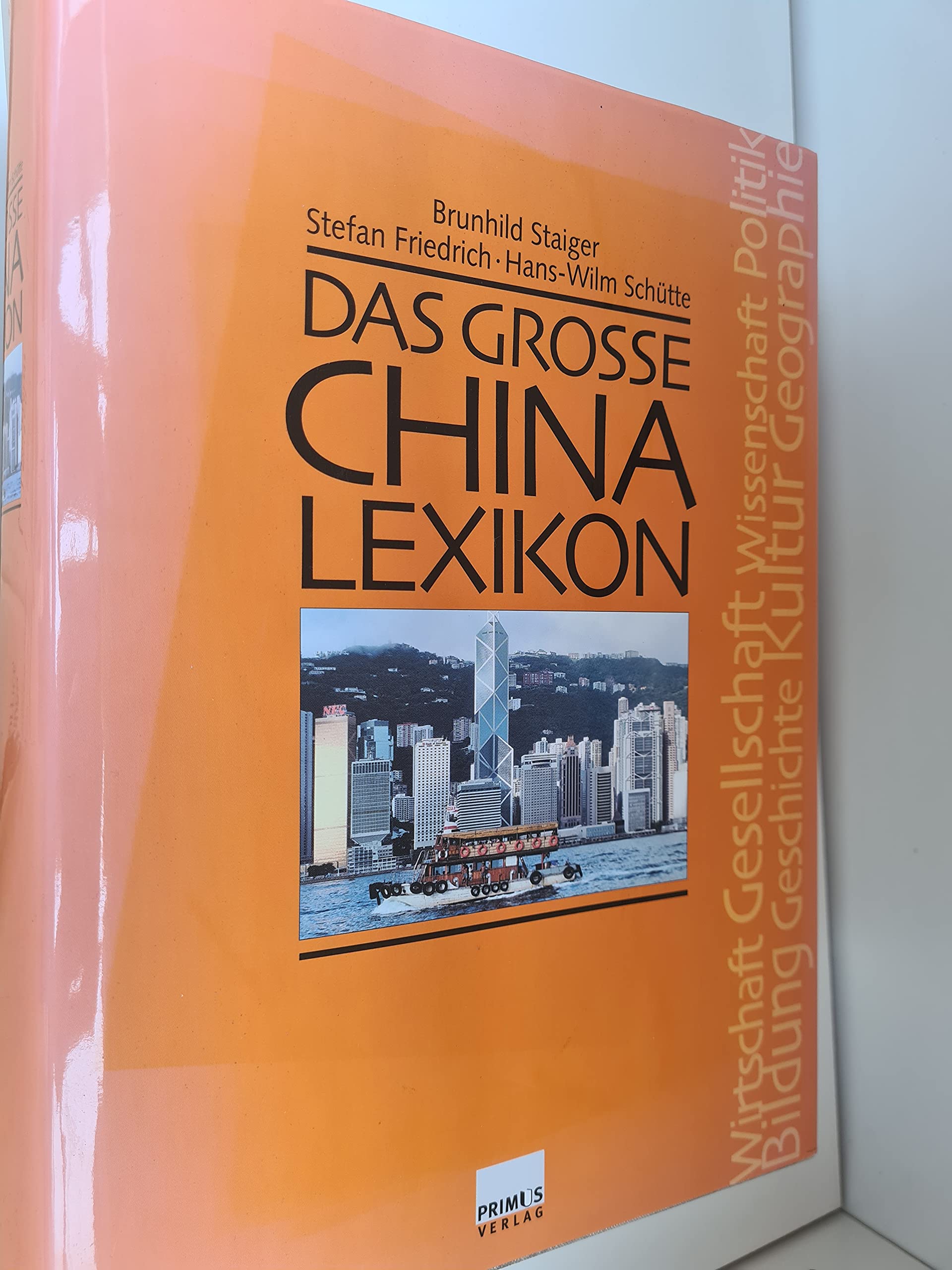 Das Grosse China-Lexikon: Geschichte Geographie Gesellschaft Politik Wirtschaft Bildung Wissenschaft Kultur: Eine Veroffentlichung Des In book