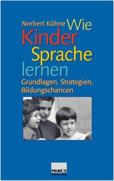 Wie Kinder Sprache lernen. Grundlagen, Strategien, Bildungschancen. Books