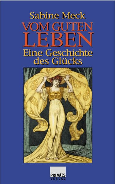 Vom guten Leben. Eine Geschichte des Glücks. Social Sciences