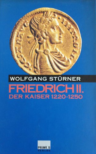 Friedrich II. Der Kaiser 1220-1250, 2. Band Politics & Society
