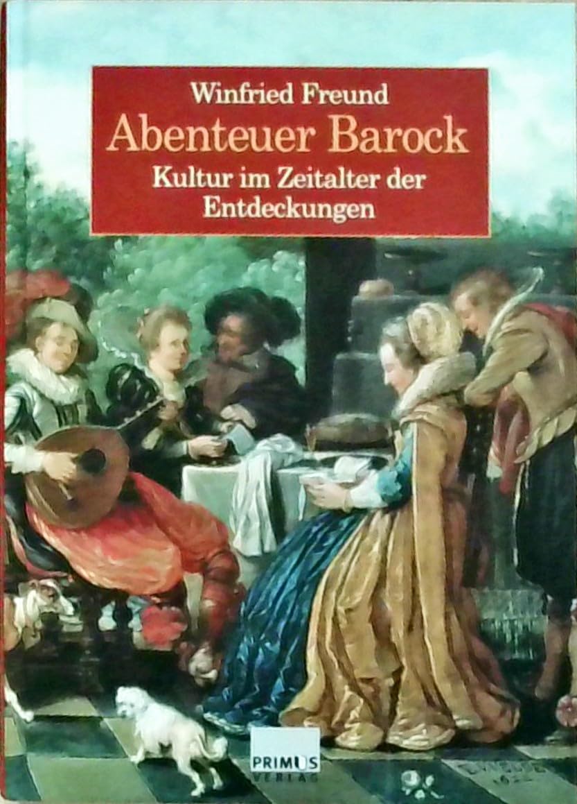 Abenteuer Barock. Kultur im Zeitalter der Entdeckungen. Politics & History