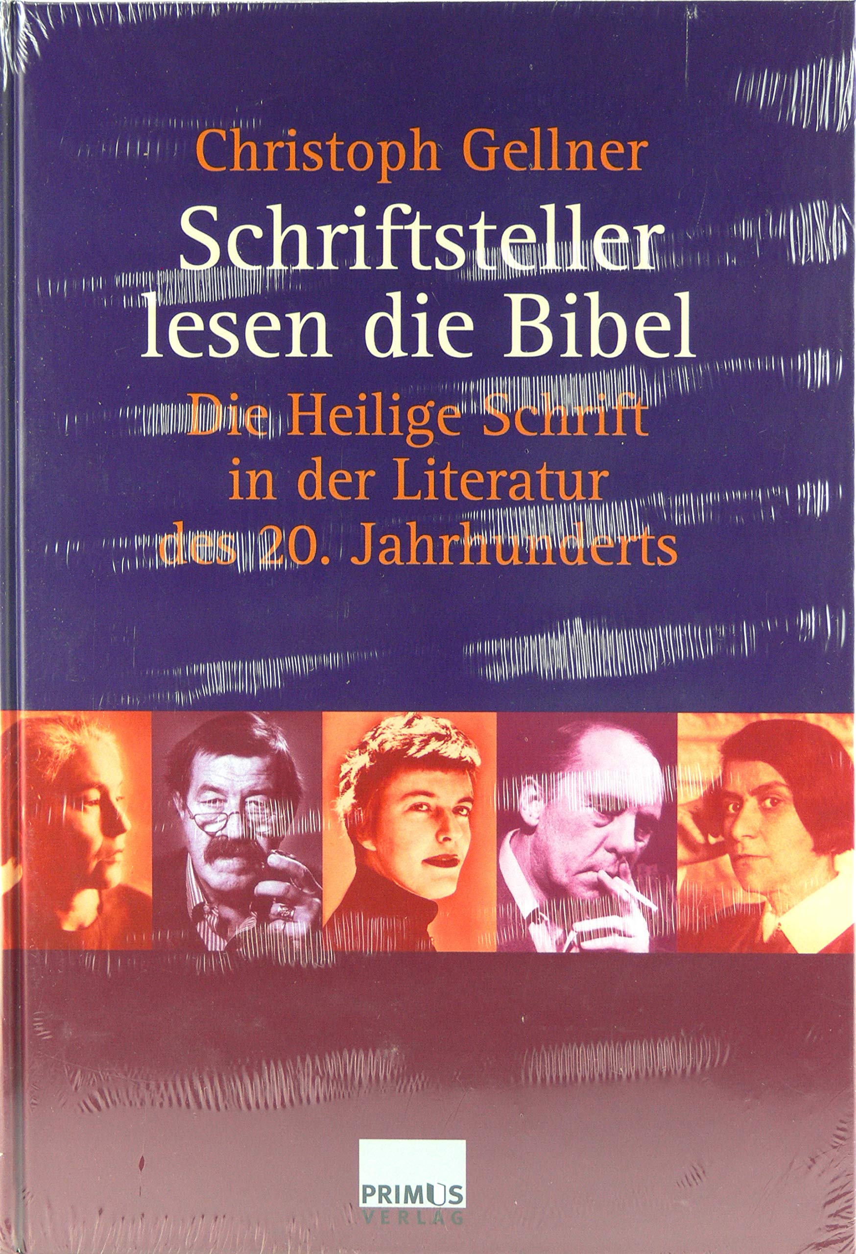 Schriftsteller lesen die Bibel: Die Heilige Schrift in der Literatur des 20. Jahrhunderts Religion & Esotericism
