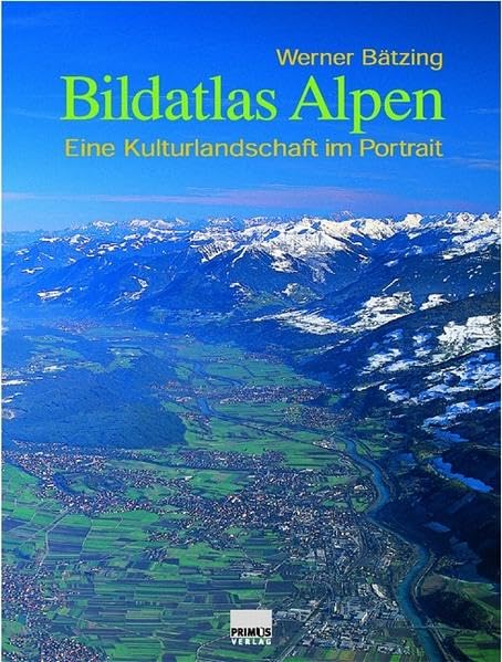 Bildatlas Alpen: Eine Kulturlandschaft im Portrait Geology & Geography