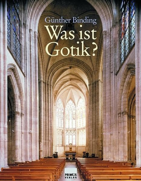 Was ist Gotik?: Eine Analyse der gotischen Kirchen in Frankreich, England und Deutschland 1140-1350 Architecture