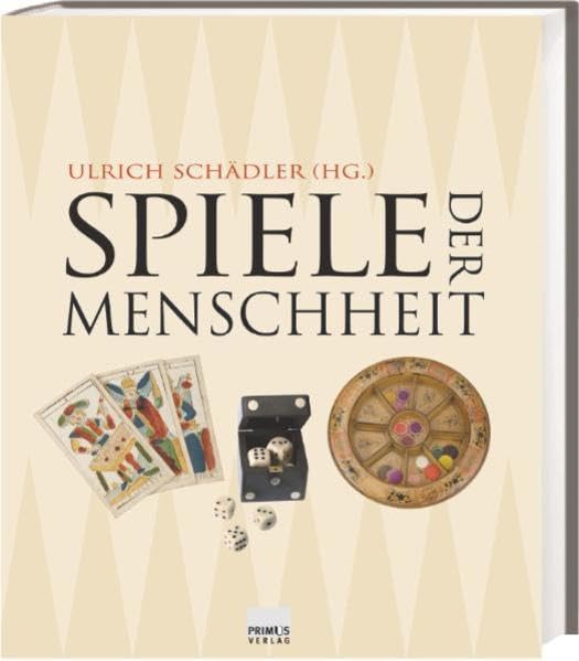 Spiele der Menschheit. 5000 Jahre Kulturgeschichte der Gesellschaftsspiele Politics & History