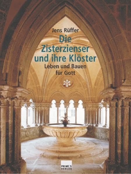 Die Zisterzienser und ihre Klöster. Leben und Bauen für Gott Architecture