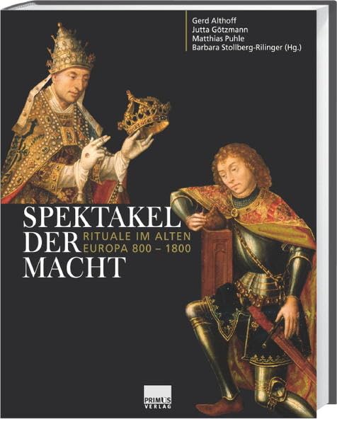 Spektakel der Macht. Rituale im Alten Europa 800-1800 Politics & History