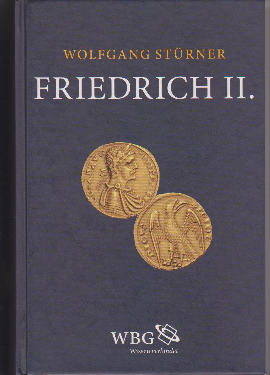 Friedrich II.: 1194-1250. Die Königsherrschaft in Sizilien und Deutschland 1194-1220; Der Kaiser 1220-1250 Memories