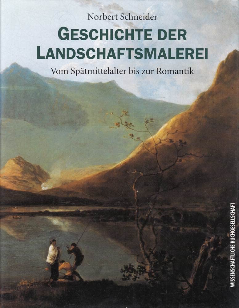 Geschichte der Landschaftsmalerei.: Vom Spätmittelalter bis zur Romantik. Film, Art & Culture