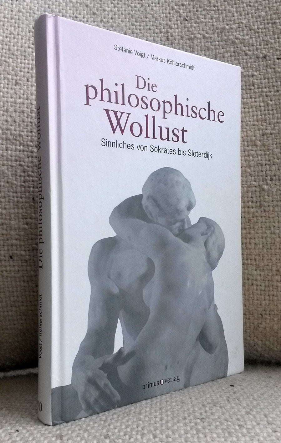 Die philosophische Wollust: Sinnliches von Sokrates bis Sloterdijk Philosophy