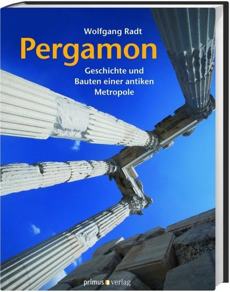 Pergamon: Geschichte und Bauten einer antiken Metropole Natural Sciences