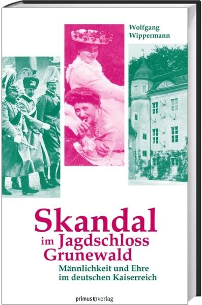 Skandal im Jagdschloss Grunewald: Männlichkeit und Ehre im deutschen Kaiserreich Politics & History