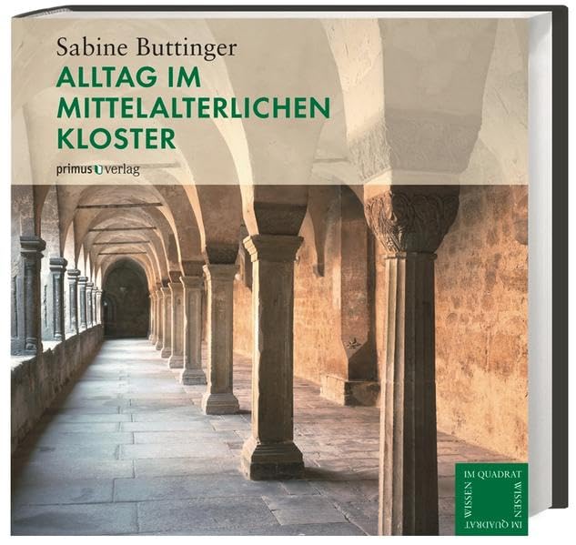 Alltag im mittelalterlichen Kloster (Wissen im Quadrat) Politics & History