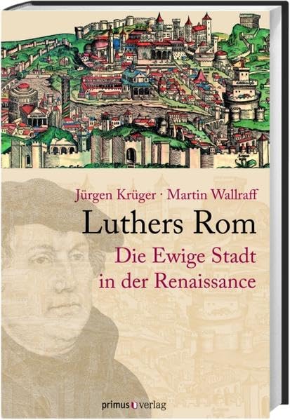 Luthers Rom: Die Ewige Stadt in der Renaissance Religion & Esotericism
