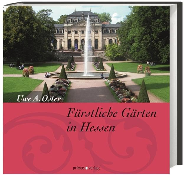 Fürstliche Gärten in Hessen: Ausgezeichnet mit dem Deutschen Gartenbuchpreis 2012 Politics & History