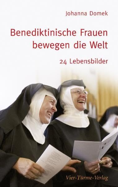 Benediktinische Frauen bewegen die Welt: 24 Lebensbilder Art & Literature