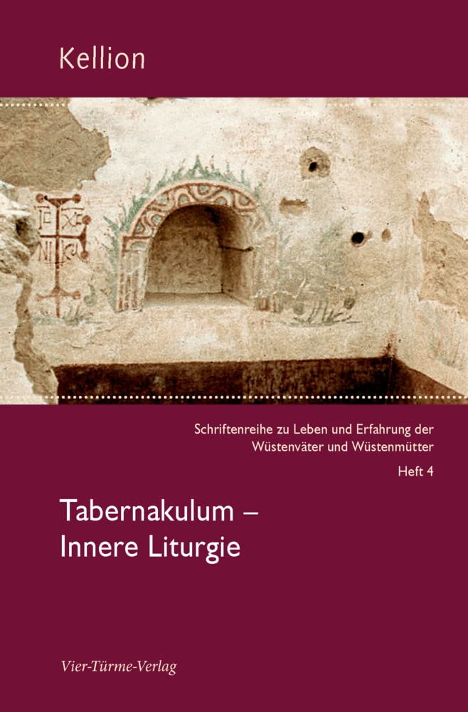 Tabernakulum. Kellion Bd.4: Schriftenreihe zu Leben und Erfahrung der Wüstenväter und Wüstenmütter) (Kellion: Schriftenreihe zu Leben und Erfahrung der Wüstenväter und Wüstenmütter) Religion & Esotericism