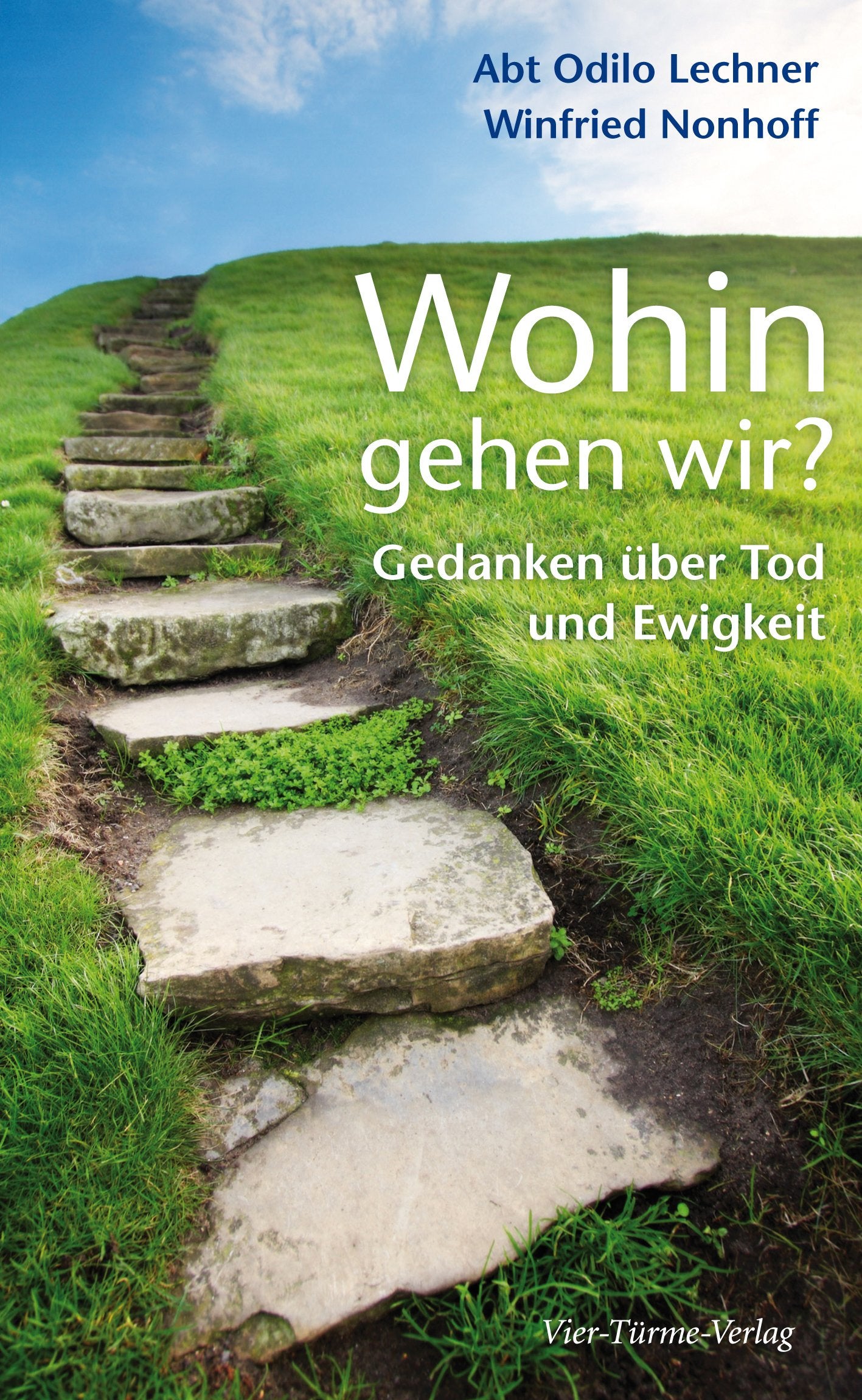 Wohin gehen wir? Gedanken über Tod und Ewigkeit. Religion & Esotericism