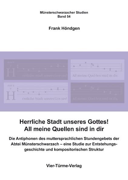 Herrliche Stadt unseres Gottes! All meine Quellen sind in dir: Die Antiphonen des muttersprachlichen Stundengebets der Abtei Münsterschwarzach - eine ... und geisteswissenschaftlicher Untersuchungen) Arts & Music