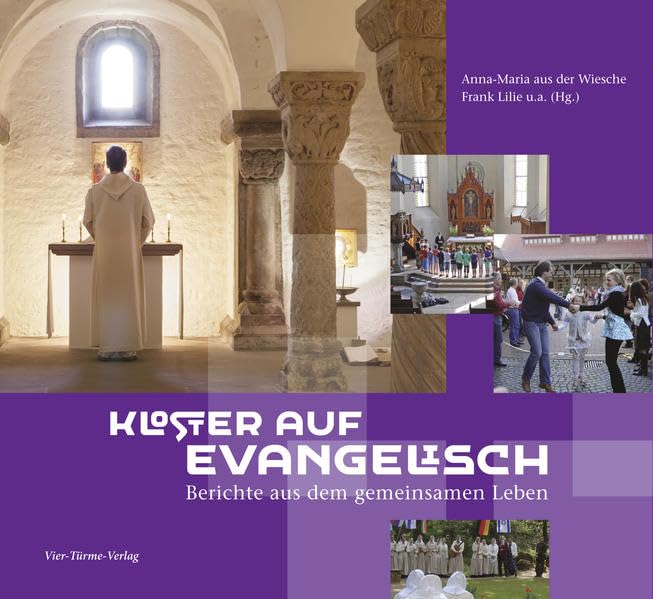 Kloster auf Evangelisch: Berichte aus dem gemeinsamen Leben Religion & Esotericism