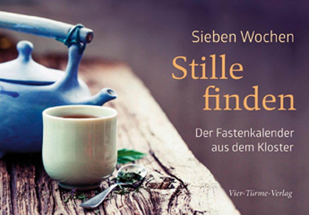 Sieben Wochen Stille finden. Der Fastenkalender aus dem Kloster Religion & Esotericism