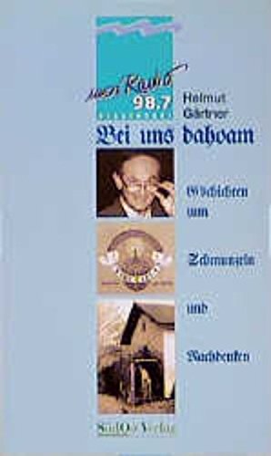 Bei uns dahoam: Gschichten zum Schmunzeln und Nachdenken Books