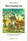 Net traurig sei.: Versal und Gschichtl und Liadl schee fei zum Lesn und Singa zum Vortragn obndrei Fiction